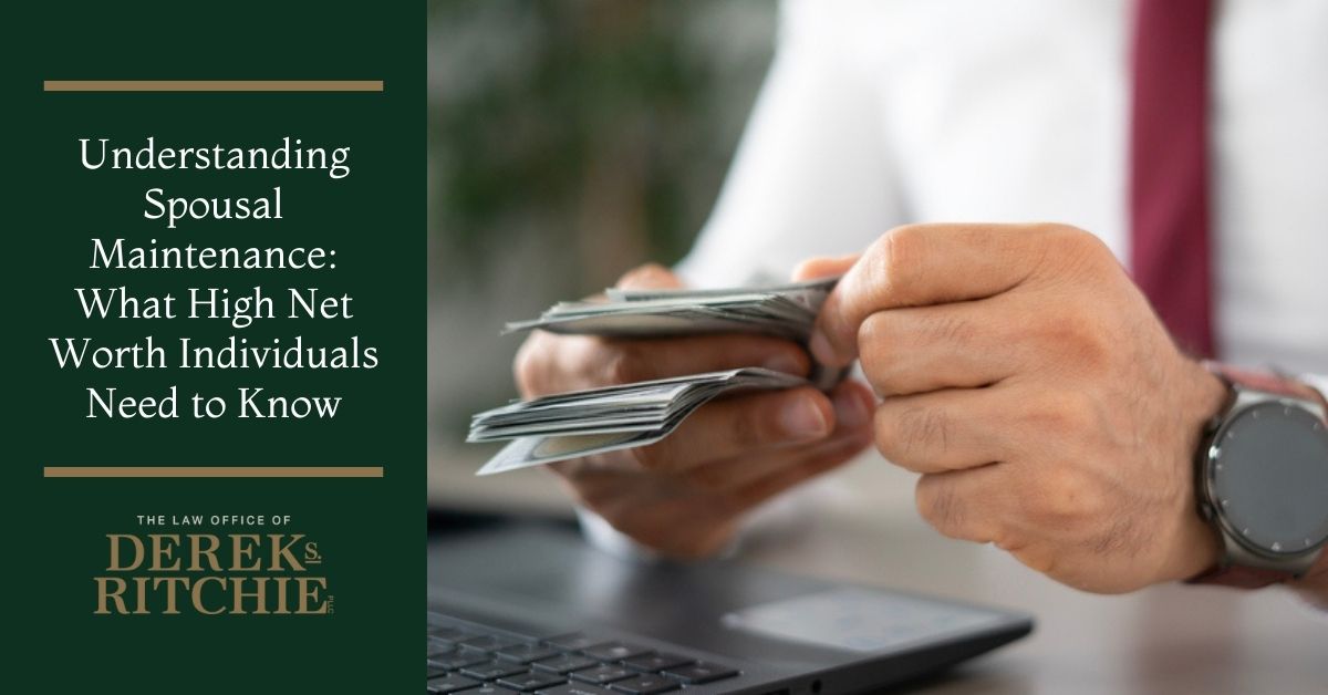 Understanding Spousal Maintenance: What High Net Worth Individuals Need ...